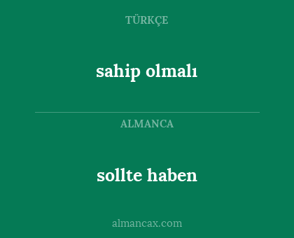 sahip olmalı - sollte haben