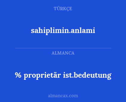 % proprietär ist.bedeutung - sahiplimin.anlami