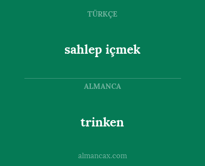 trinken - sahlep içmek