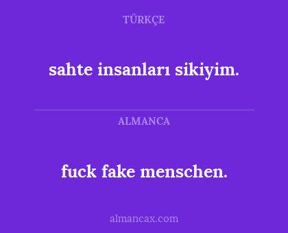 fuck fake menschen. - sahte insanları sikiyim.