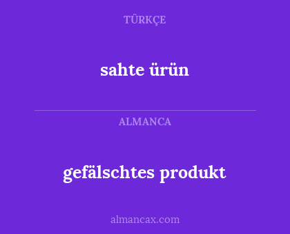 gefälschtes produkt - sahte ürün