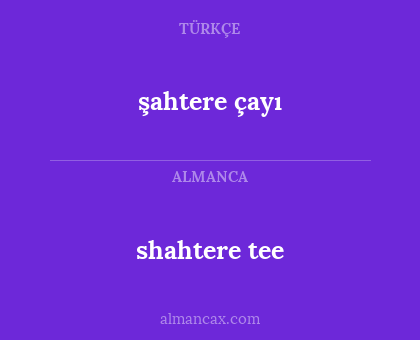 shahtere tee - şahtere çayı