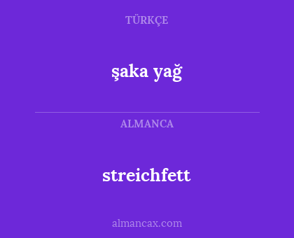 şaka yağ - streichfett