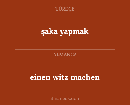 şaka yapmak - einen witz machen