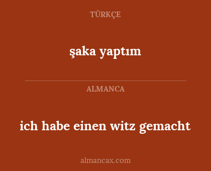 ich habe einen witz gemacht - şaka yaptım