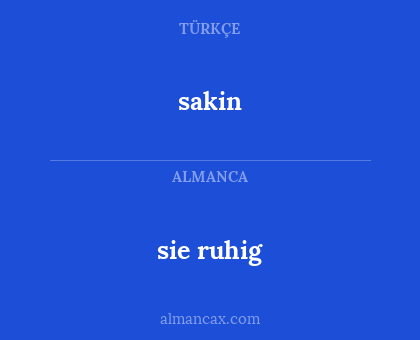 sakin - sie ruhig