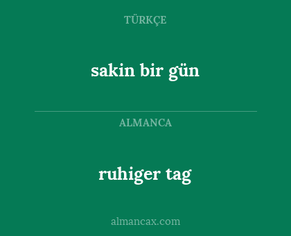 sakin bir gün - ruhiger tag