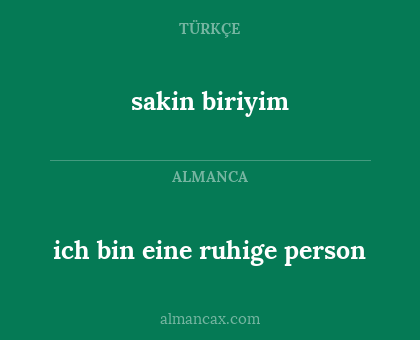 sakin biriyim - ich bin eine ruhige person