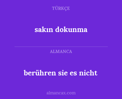 sakın dokunma - berühren sie es nicht