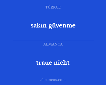 sakın güvenme - traue nicht