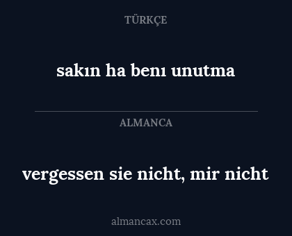 sakın ha benı unutma - vergessen sie nicht, mir nicht