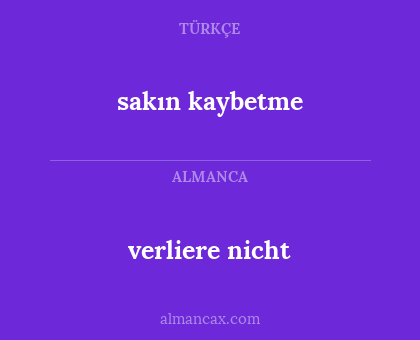 verliere nicht - sakın kaybetme