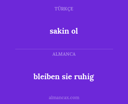 bleiben sie ruhig - sakin ol