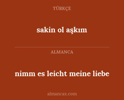 sakin ol aşkım - nimm es leicht meine liebe