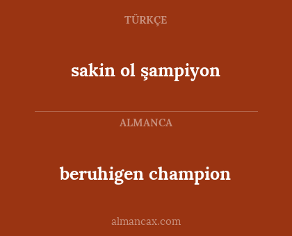 beruhigen champion - sakin ol şampiyon