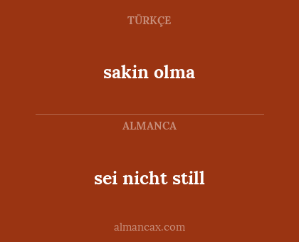 sei nicht still - sakin olma