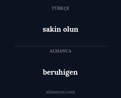 beruhigen - sakin olun
