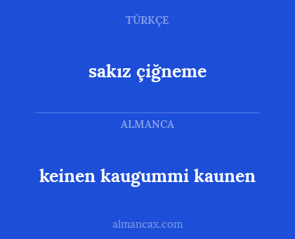 sakız çiğneme - keinen kaugummi kaunen