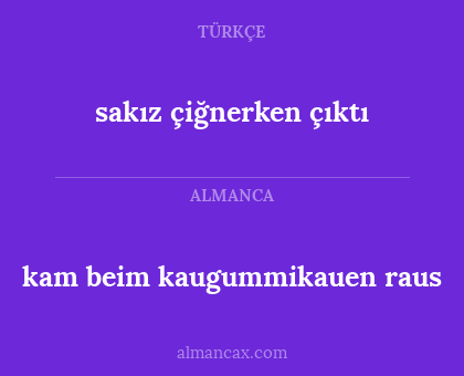 kam beim kaugummikauen raus - sakız çiğnerken çıktı
