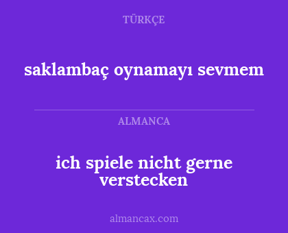 ich spiele nicht gerne verstecken - saklambaç oynamayı sevmem