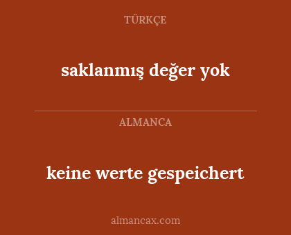 saklanmış değer yok - keine werte gespeichert