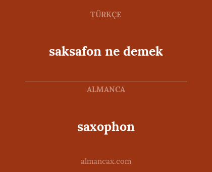 saxophon - saksafon ne demek