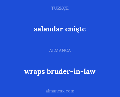 wraps bruder-in-law - salamlar enişte