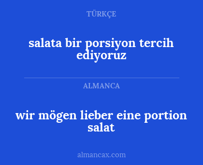 salata bir porsiyon tercih ediyoruz - wir mögen lieber eine portion salat