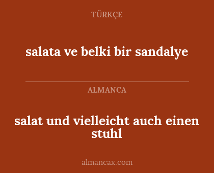 salata ve belki bir sandalye - salat und vielleicht auch einen stuhl