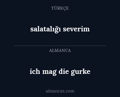ich mag die gurke - salatalığı severim