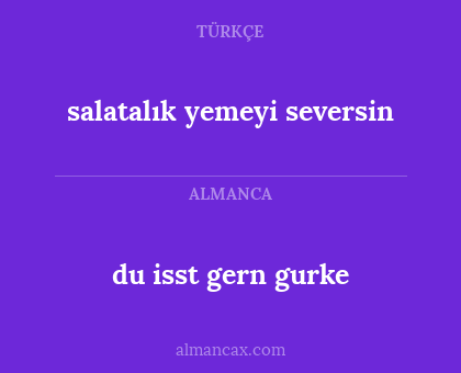 du isst gern gurke - salatalık yemeyi seversin