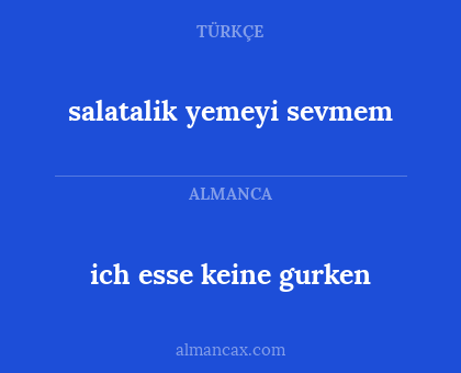 ich esse keine gurken - salatalik yemeyi sevmem