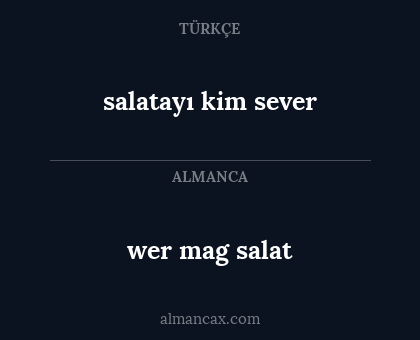 salatayı kim sever - wer mag salat