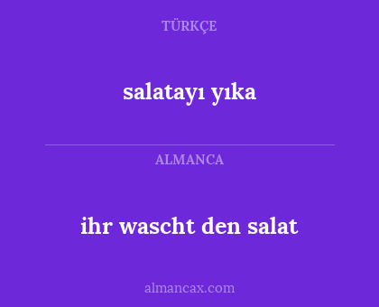 salatayı yıka - ihr wascht den salat
