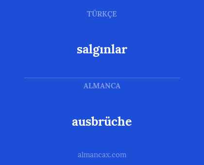 salgınlar - ausbrüche