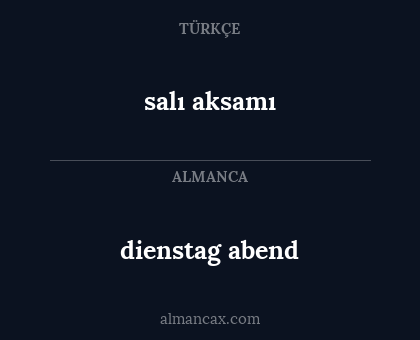 dienstag abend - salı aksamı