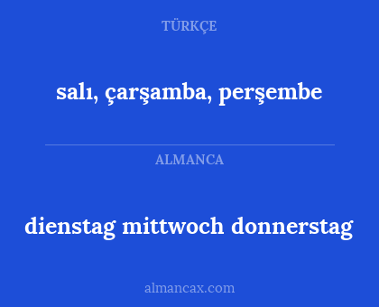 dienstag mittwoch donnerstag - salı, çarşamba, perşembe