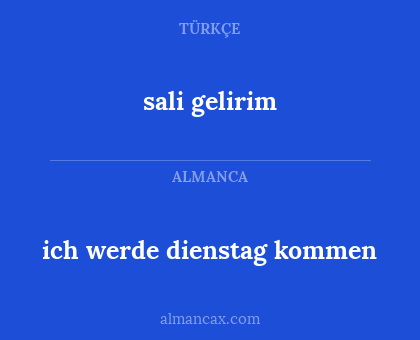 sali gelirim - ich werde dienstag kommen