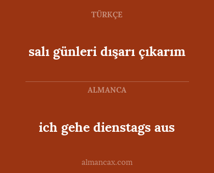 salı günleri dışarı çıkarım - ich gehe dienstags aus