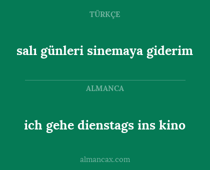 ich gehe dienstags ins kino - salı günleri sinemaya giderim