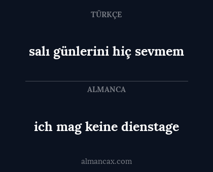 salı günlerini hiç sevmem - ich mag keine dienstage