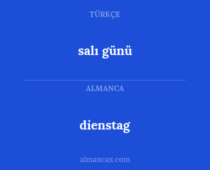 dienstag - salı günü