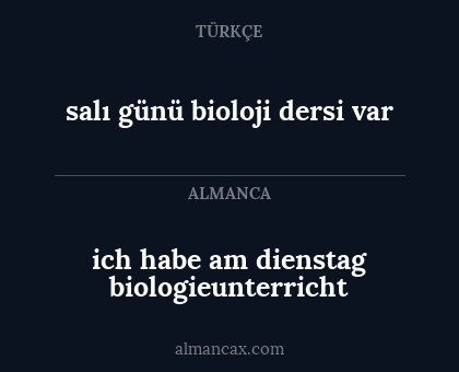 ich habe am dienstag biologieunterricht - salı günü bioloji dersi var
