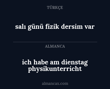 ich habe am dienstag physikunterricht - salı günü fizik dersim var