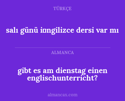 salı günü i̇ngilizce dersi var mı - gibt es am dienstag einen englischunterricht?