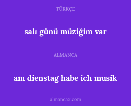 am dienstag habe ich musik - salı günü müziğim var
