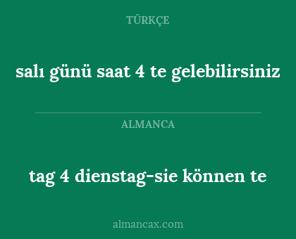 tag 4 dienstag-sie können te - salı günü saat 4 te gelebilirsiniz