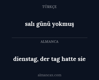 salı günü yokmuş - dienstag, der tag hatte sie