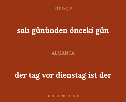 salı gününden önceki gün - der tag vor dienstag ist der