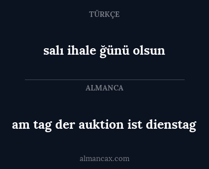 am tag der auktion ist dienstag - salı ihale ğünü olsun